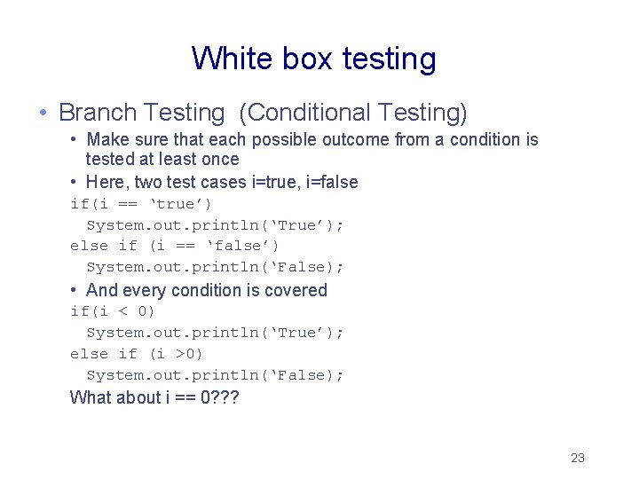 White box testing • Branch Testing (Conditional Testing) • Make sure that each possible White box testing • Branch Testing (Conditional Testing) • Make sure that each possible