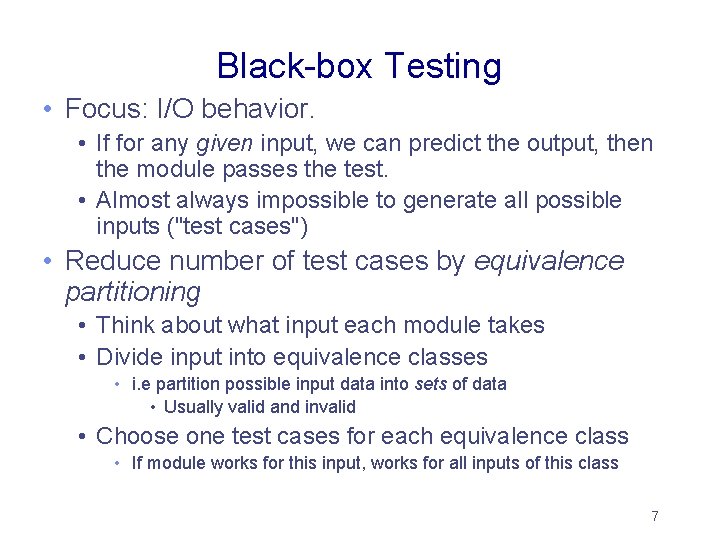 Black-box Testing • Focus: I/O behavior. • If for any given input, we can Black-box Testing • Focus: I/O behavior. • If for any given input, we can