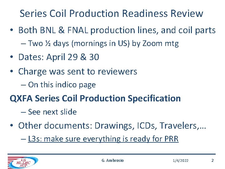 Series Coil Production Readiness Review • Both BNL & FNAL production lines, and coil