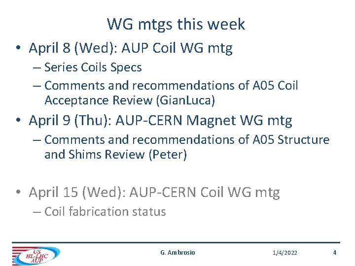 WG mtgs this week • April 8 (Wed): AUP Coil WG mtg – Series