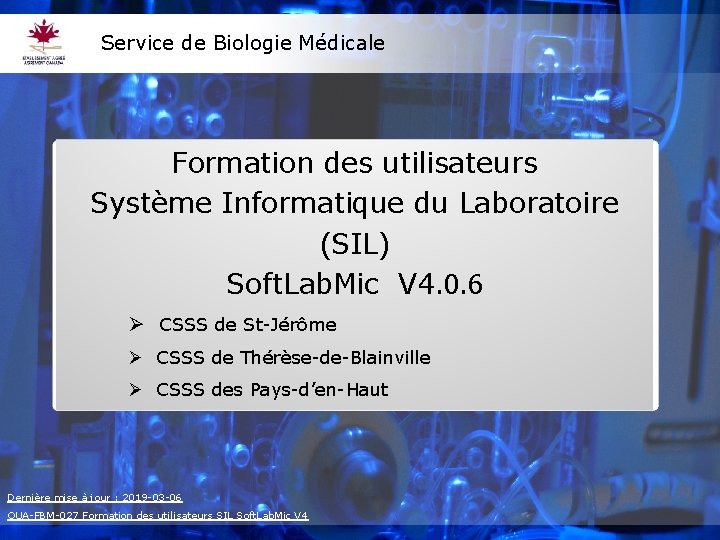 Service de Biologie Médicale Formation des utilisateurs Système Informatique du Laboratoire (SIL) Soft. Lab.