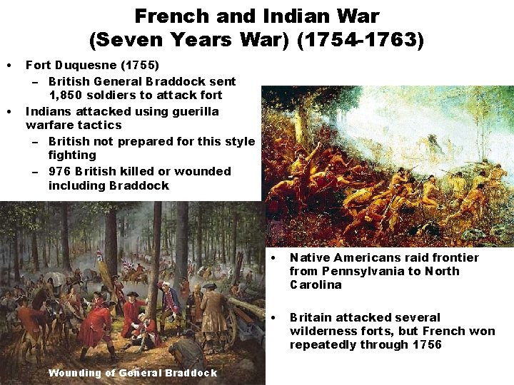 French and Indian War (Seven Years War) (1754 -1763) • • Fort Duquesne (1755)
