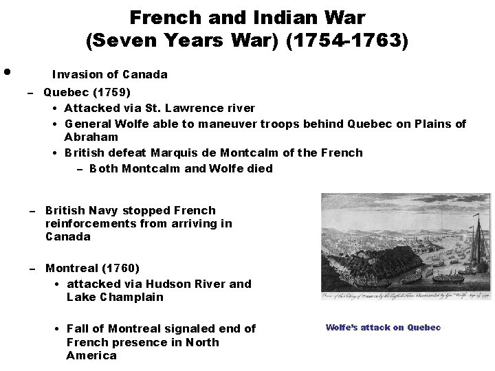 French and Indian War (Seven Years War) (1754 -1763) • Invasion of Canada –