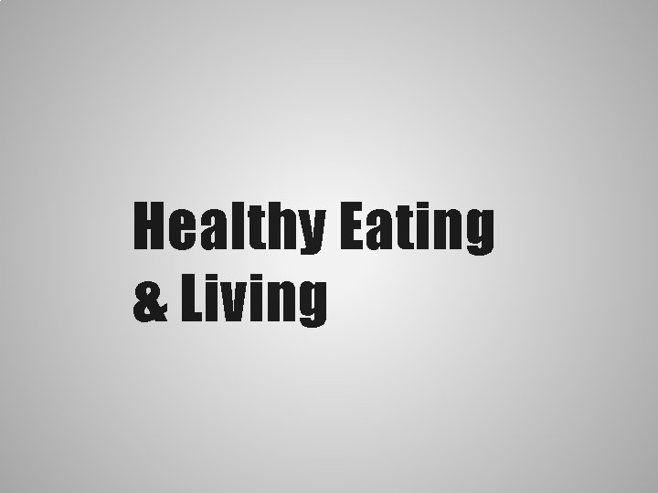 Healthy Eating & Living 