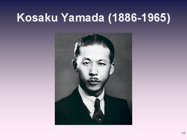 Kosaku Yamada (1886 -1965) 13 