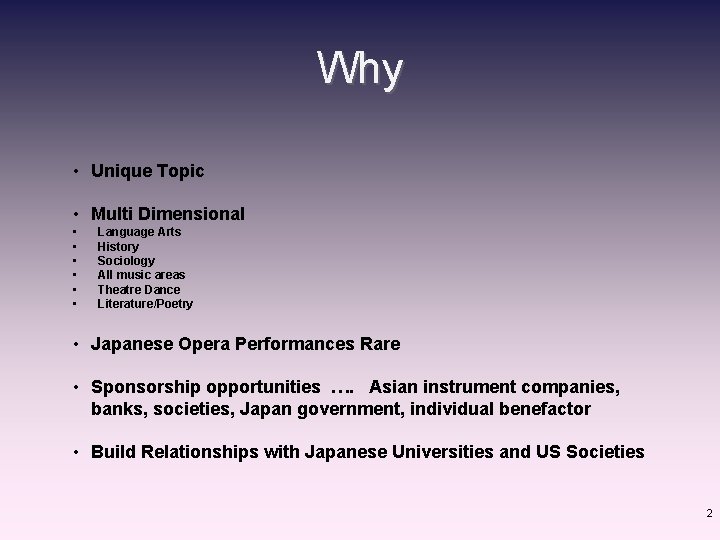 Why • Unique Topic • Multi Dimensional • • • Language Arts History Sociology