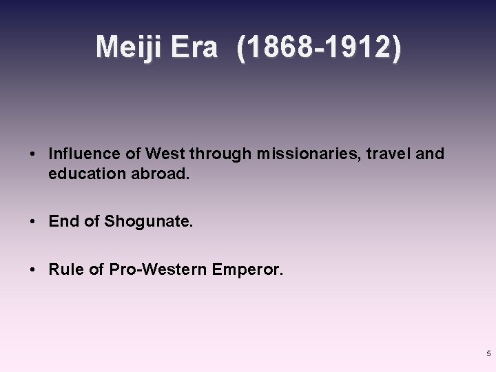 Meiji Era (1868 -1912) • Influence of West through missionaries, travel and education abroad.