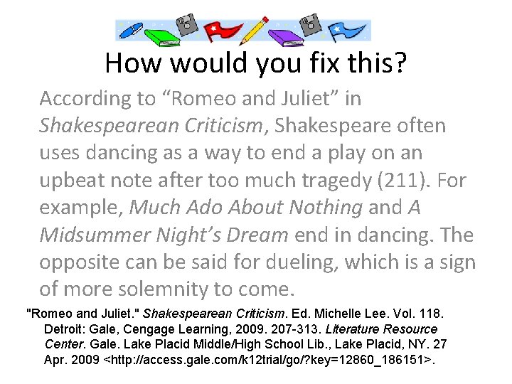 How would you fix this? According to “Romeo and Juliet” in Shakespearean Criticism, Shakespeare