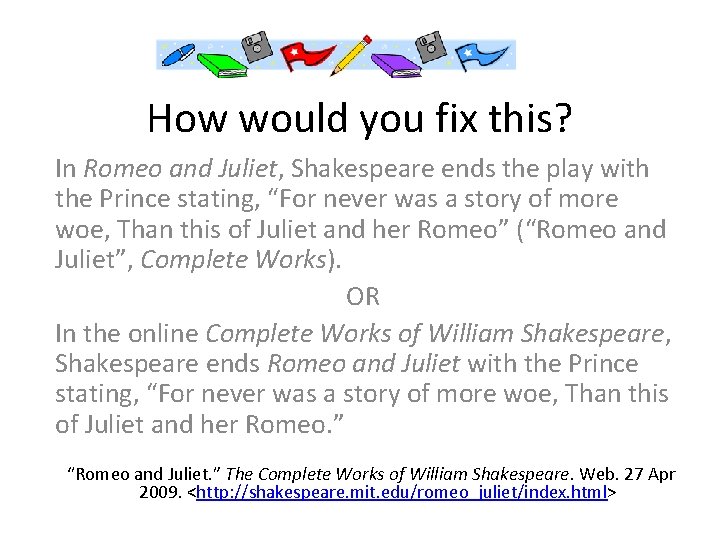 How would you fix this? In Romeo and Juliet, Shakespeare ends the play with