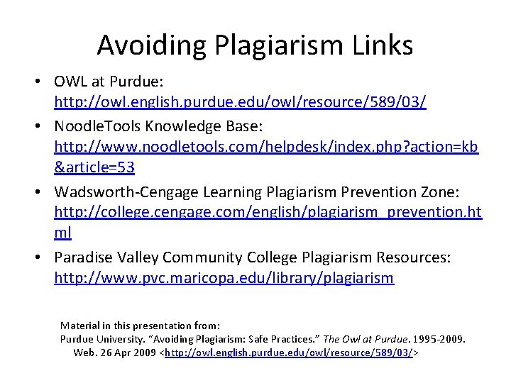 Avoiding Plagiarism Links • OWL at Purdue: http: //owl. english. purdue. edu/owl/resource/589/03/ • Noodle.