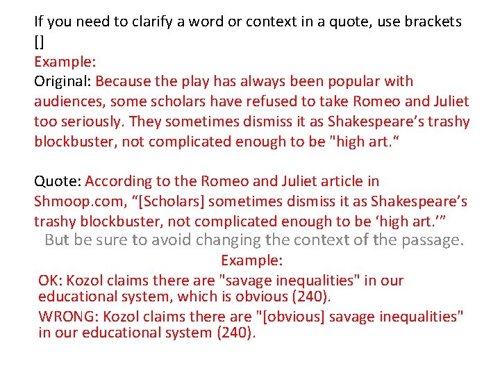 If you need to clarify a word or context in a quote, use brackets