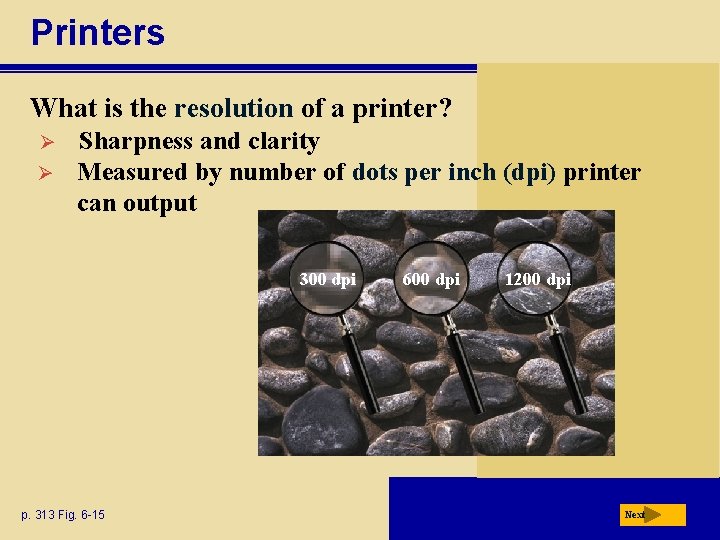 Printers What is the resolution of a printer? Ø Ø Sharpness and clarity Measured