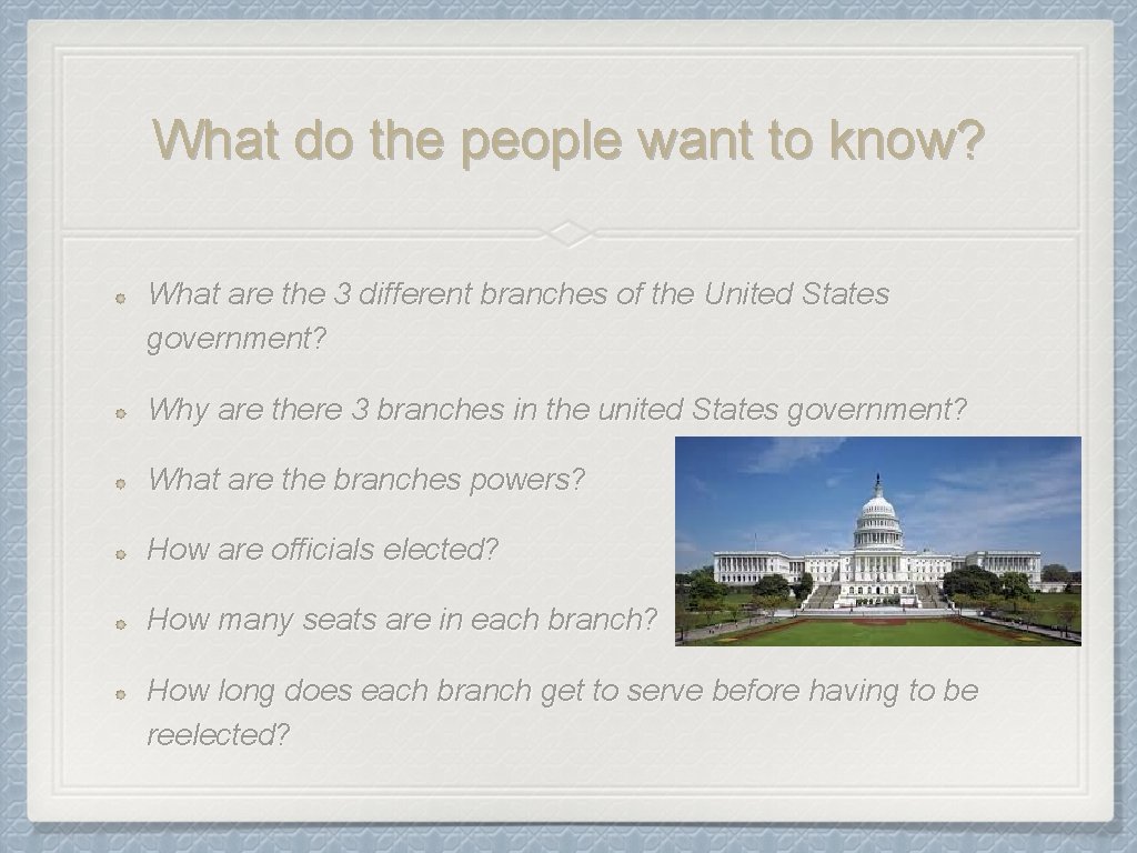 What do the people want to know? What are the 3 different branches of