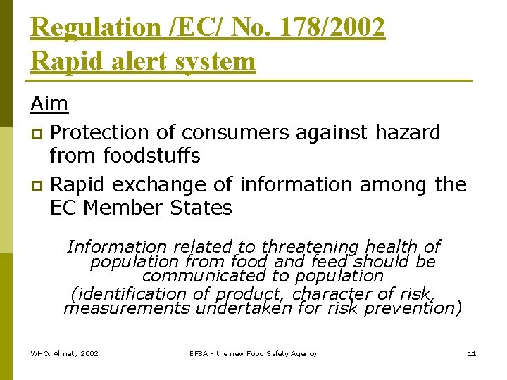 Regulation /EC/ No. 178/2002 Rapid alert system Aim p Protection of consumers against hazard