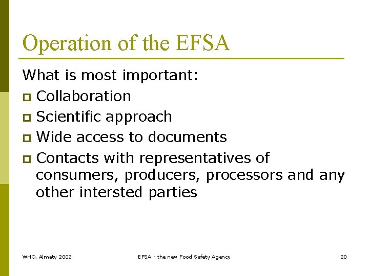 Operation of the EFSA What is most important: p Collaboration p Scientific approach p