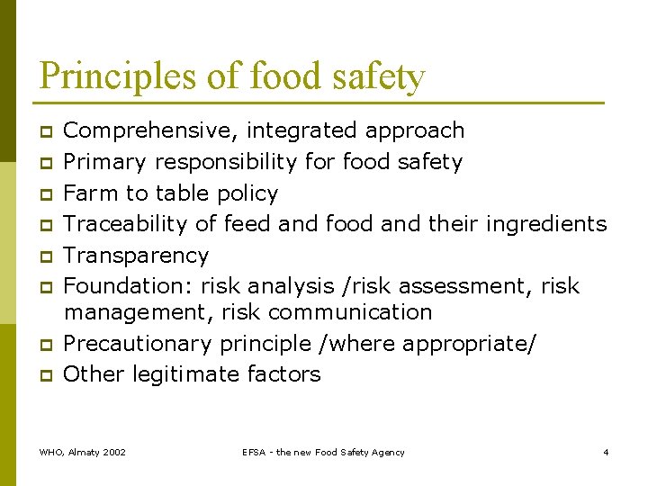 Principles of food safety p p p p Comprehensive, integrated approach Primary responsibility for