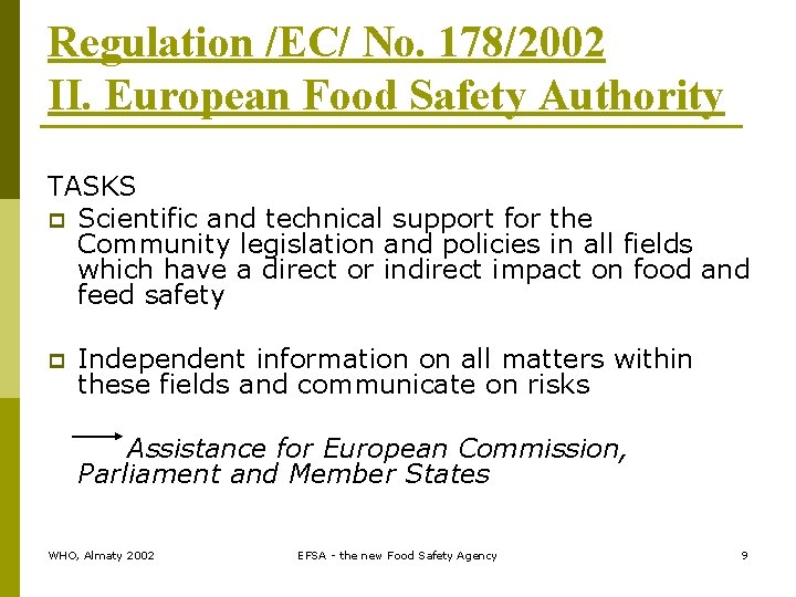 Regulation /EC/ No. 178/2002 II. European Food Safety Authority TASKS p Scientific and technical