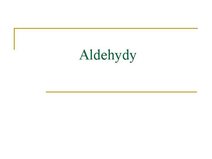 Aldehydy 