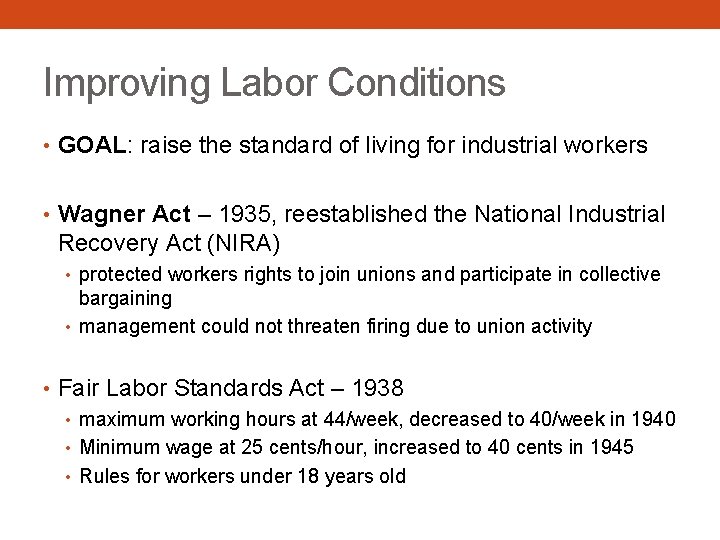 Improving Labor Conditions • GOAL: raise the standard of living for industrial workers •