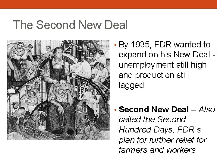 The Second New Deal • By 1935, FDR wanted to expand on his New