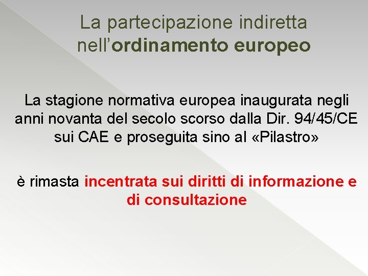 La partecipazione indiretta nell’ordinamento europeo La stagione normativa europea inaugurata negli anni novanta del