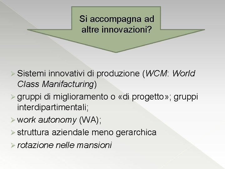 Si accompagna ad altre innovazioni? Ø Sistemi innovativi di produzione (WCM: World Class Manifacturing)