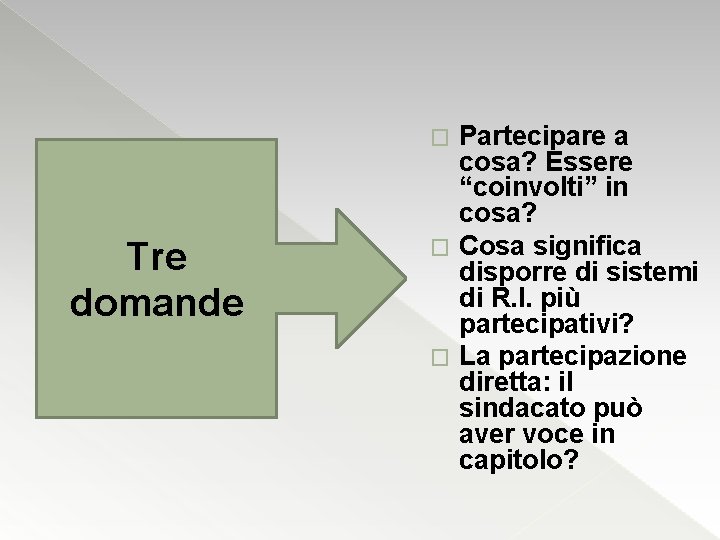 Partecipare a cosa? Essere “coinvolti” in cosa? � Cosa significa disporre di sistemi di