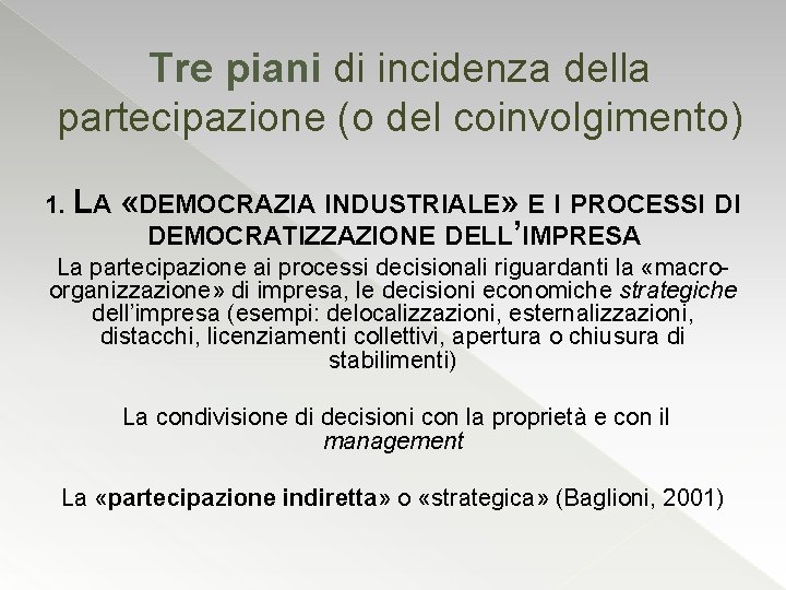 Tre piani di incidenza della partecipazione (o del coinvolgimento) 1. LA «DEMOCRAZIA INDUSTRIALE» E