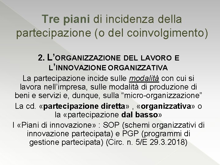Tre piani di incidenza della partecipazione (o del coinvolgimento) 2. L’ORGANIZZAZIONE DEL LAVORO E