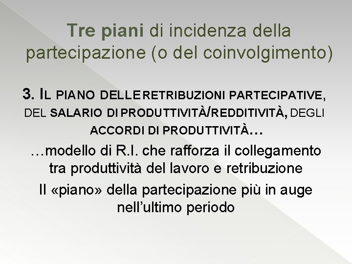 Tre piani di incidenza della partecipazione (o del coinvolgimento) 3. IL PIANO DELLE RETRIBUZIONI