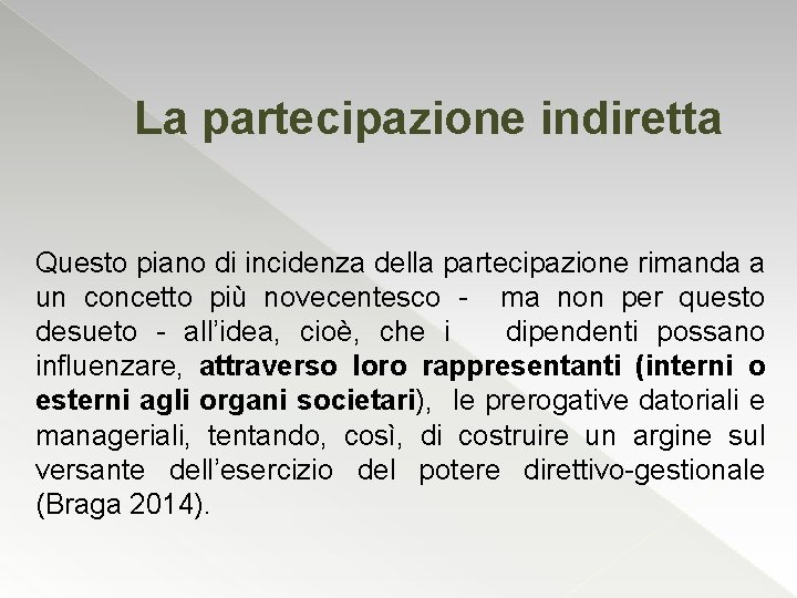 La partecipazione indiretta Questo piano di incidenza della partecipazione rimanda a un concetto più