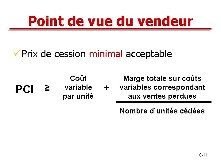 Point de vue du vendeur ü Prix de cession minimal acceptable PCI ≥ Coût Point de vue du vendeur ü Prix de cession minimal acceptable PCI ≥ Coût