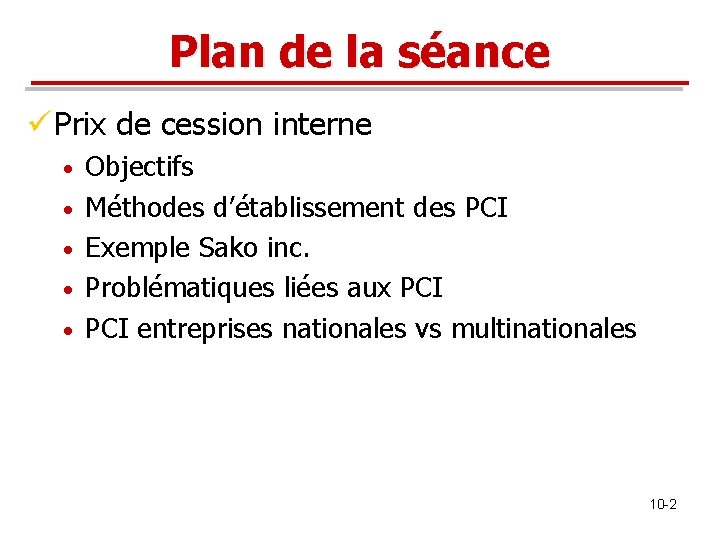 Plan de la séance ü Prix de cession interne • • • Objectifs Méthodes Plan de la séance ü Prix de cession interne • • • Objectifs Méthodes