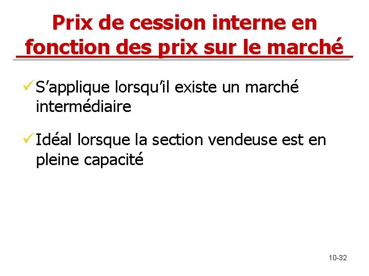 Prix de cession interne en fonction des prix sur le marché ü S’applique lorsqu’il Prix de cession interne en fonction des prix sur le marché ü S’applique lorsqu’il