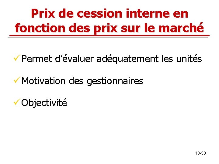 Prix de cession interne en fonction des prix sur le marché ü Permet d’évaluer Prix de cession interne en fonction des prix sur le marché ü Permet d’évaluer