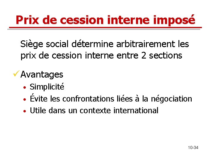 Prix de cession interne imposé Siège social détermine arbitrairement les prix de cession interne Prix de cession interne imposé Siège social détermine arbitrairement les prix de cession interne