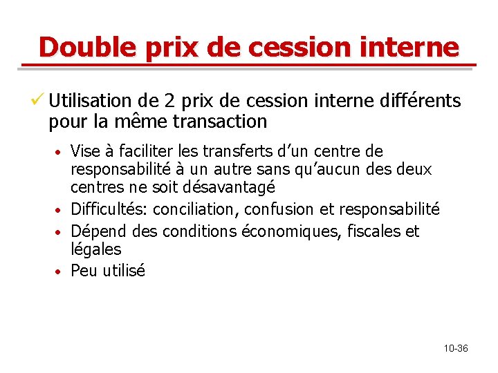 Double prix de cession interne ü Utilisation de 2 prix de cession interne différents Double prix de cession interne ü Utilisation de 2 prix de cession interne différents
