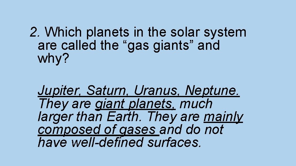 2. Which planets in the solar system are called the “gas giants” and why?