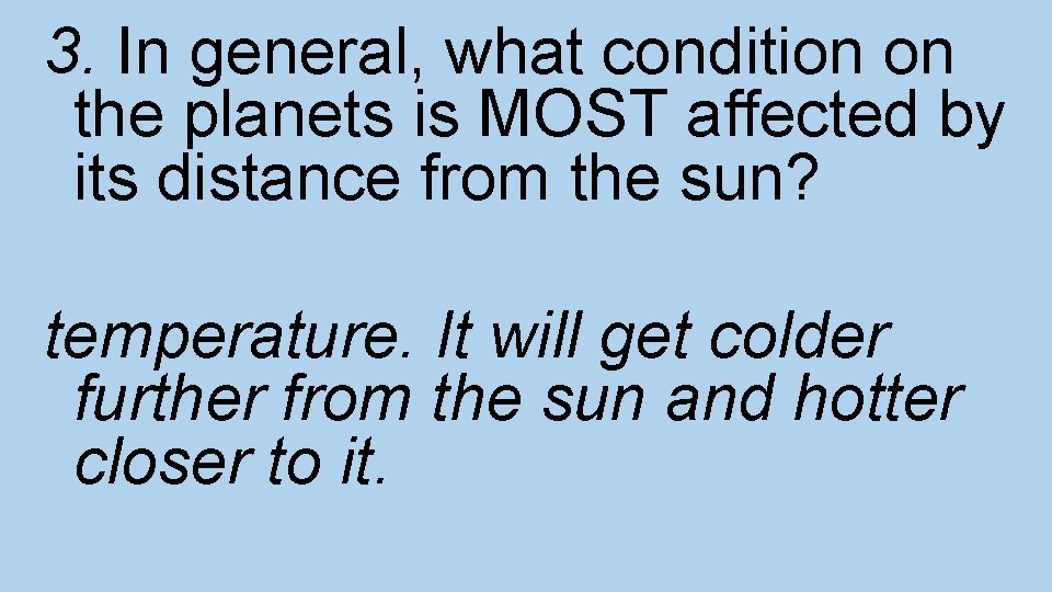 3. In general, what condition on the planets is MOST affected by its distance