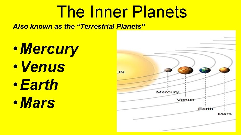 The Inner Planets Also known as the “Terrestrial Planets” • Mercury • Venus •