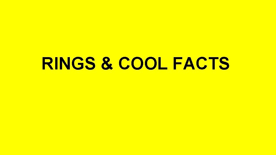 RINGS & COOL FACTS 