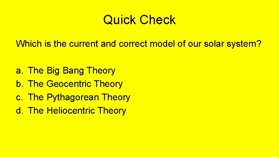 Quick Check Which is the current and correct model of our solar system? a.