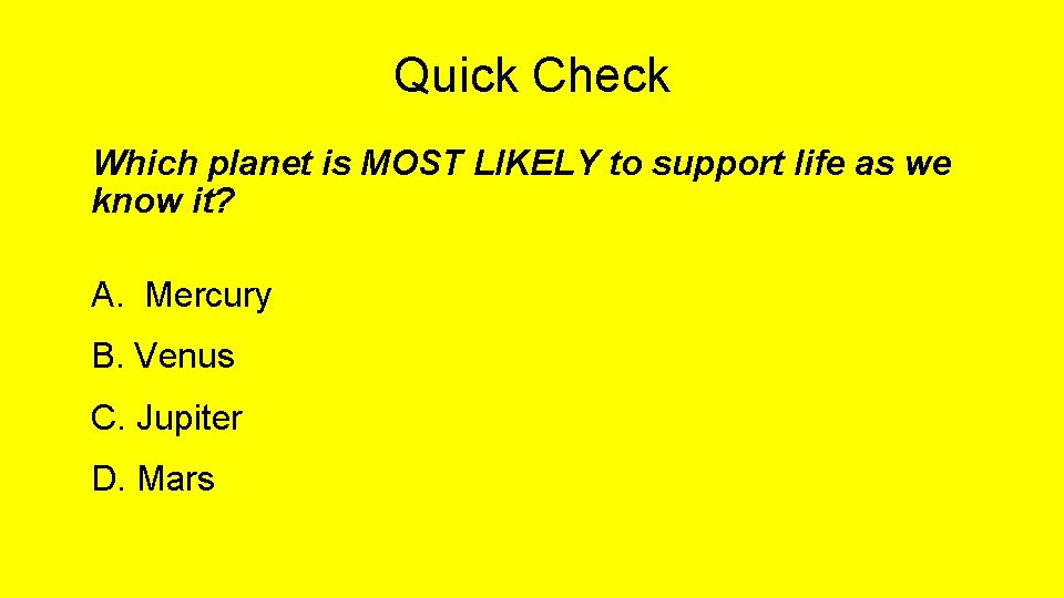 Quick Check Which planet is MOST LIKELY to support life as we know it?