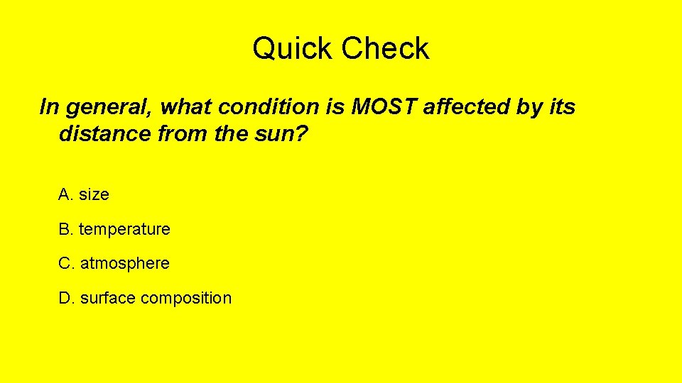 Quick Check In general, what condition is MOST affected by its distance from the