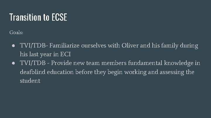 Transition to ECSE Goals: ● TVI/TDB- Familiarize ourselves with Oliver and his family during