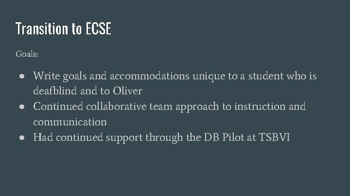 Transition to ECSE Goals: ● Write goals and accommodations unique to a student who
