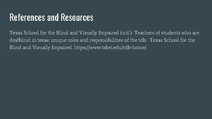 References and Resources Texas School for the Blind and Visually Impaired (n. d. ).