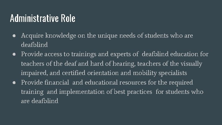 Administrative Role ● Acquire knowledge on the unique needs of students who are deafblind