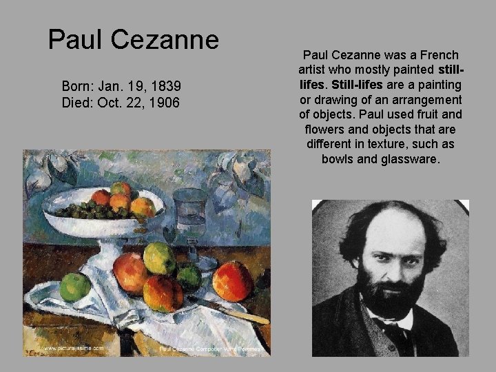 Paul Cezanne Born: Jan. 19, 1839 Died: Oct. 22, 1906 Paul Cezanne was a