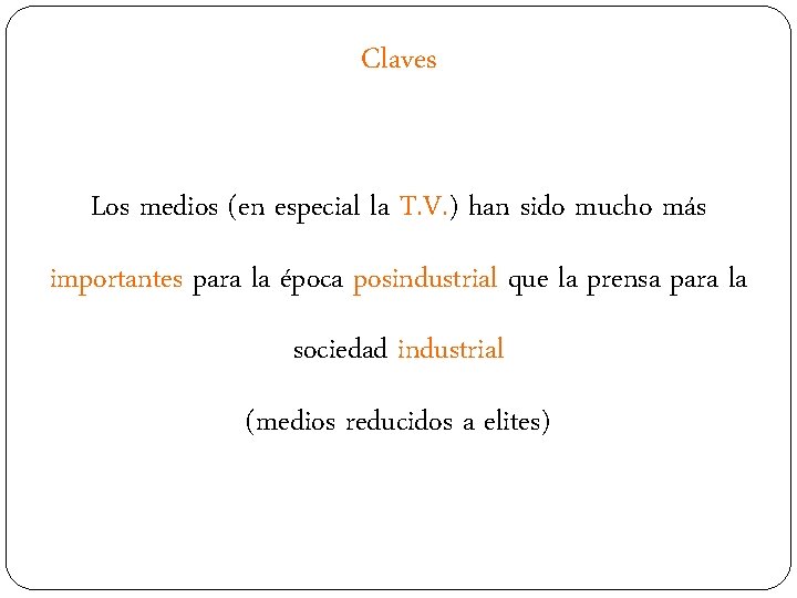 Claves Los medios (en especial la T. V. ) han sido mucho más importantes